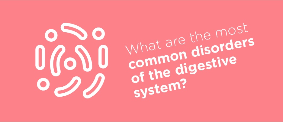What are the most common disorders of the digestive system?