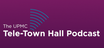 UPMC Tele-Town Hall Podcast
