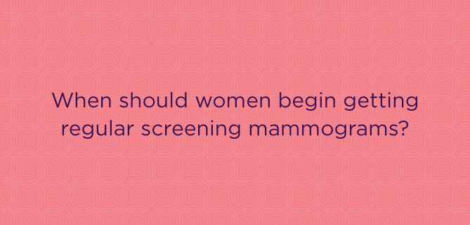 When should you start receiving mammograms?